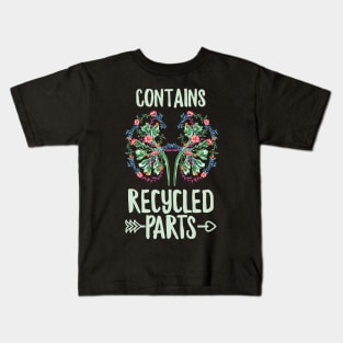 Contains recycled parts Quote for a Kidney Recipient Kids T-Shirt